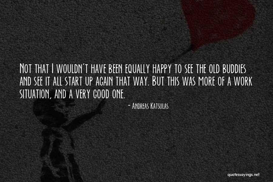 Katsulas Quotes By Andreas Katsulas Katsulas Quotes By Andreas Katsulas