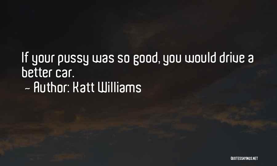 Katt Williams Funny Quotes By Katt Williams