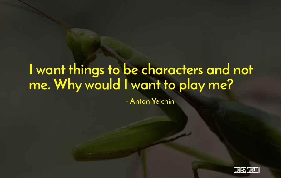 Kattan Chaya Quotes By Anton Yelchin