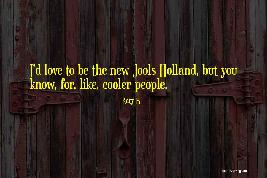 Katy B Quotes 1978767 Katy B Quotes 1978767