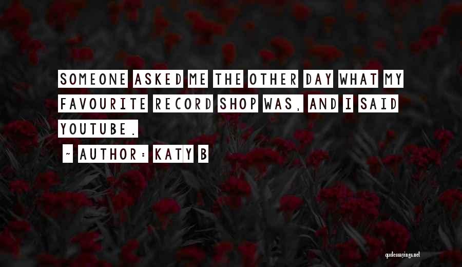 Katy B Quotes 956548