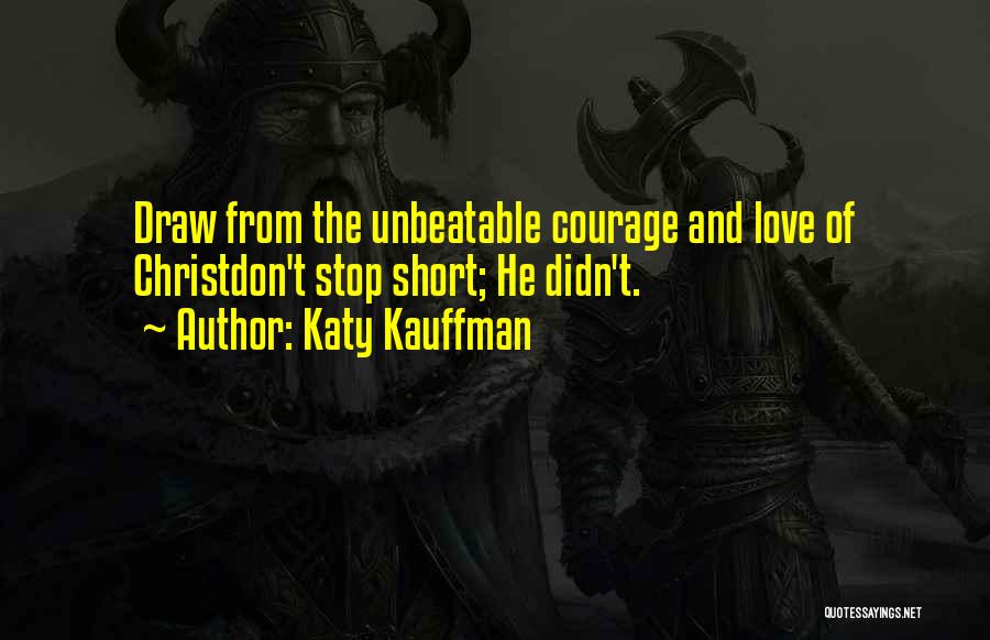 Katy Kauffman Quotes 1976956