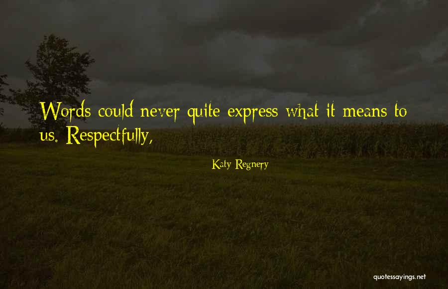 Katy Regnery Quotes 1931065