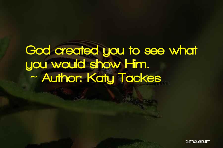 Katy Tackes Quotes 526775