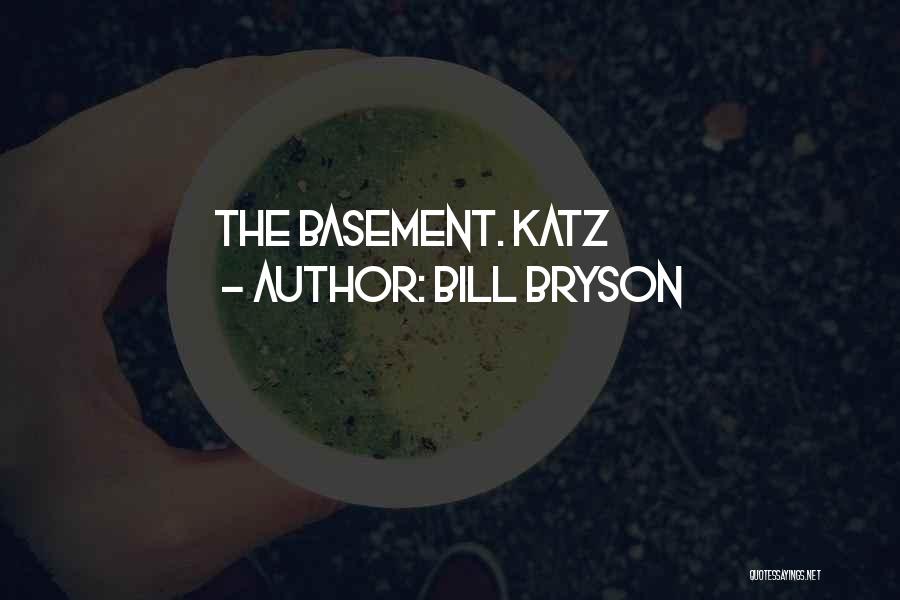 Katz Quotes By Bill Bryson