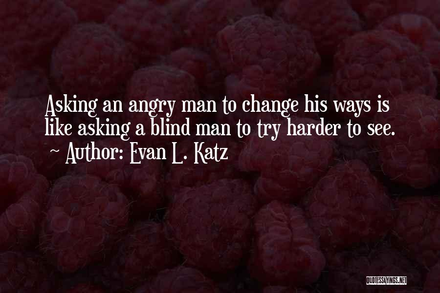 Katz Quotes By Evan L. Katz