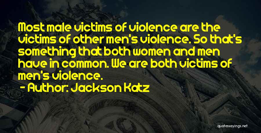 Katz Quotes By Jackson Katz