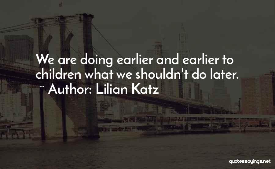 Katz Quotes By Lilian Katz