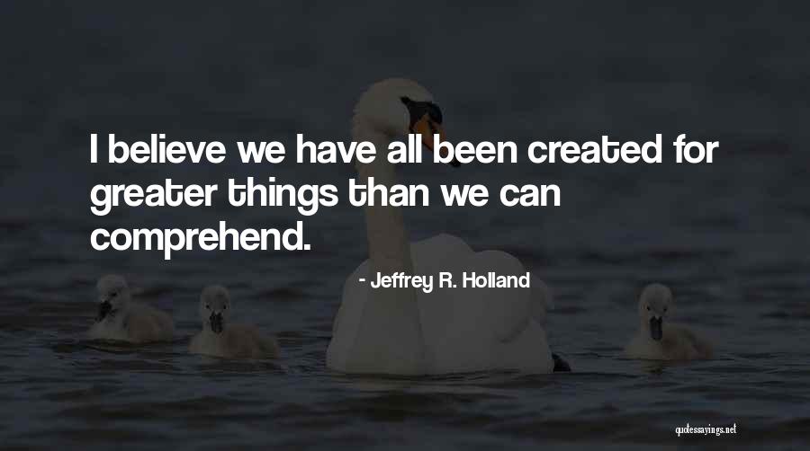Kaufenberger Quotes By Jeffrey R. Holland Kaufenberger Quotes By Jeffrey R. Holland