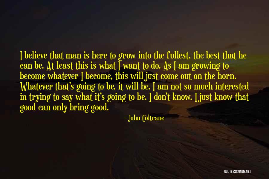 Kaufer Ruh Z Quotes By John Coltrane Kaufer Ruh Z Quotes By John Coltrane