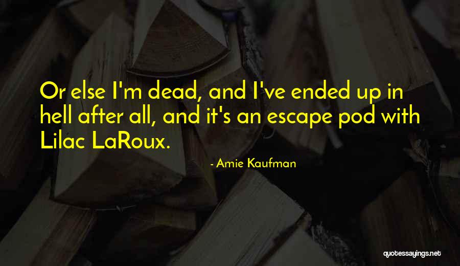 Kaufman Quotes By Amie Kaufman