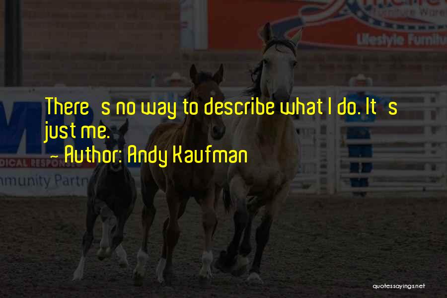 Kaufman Quotes By Andy Kaufman