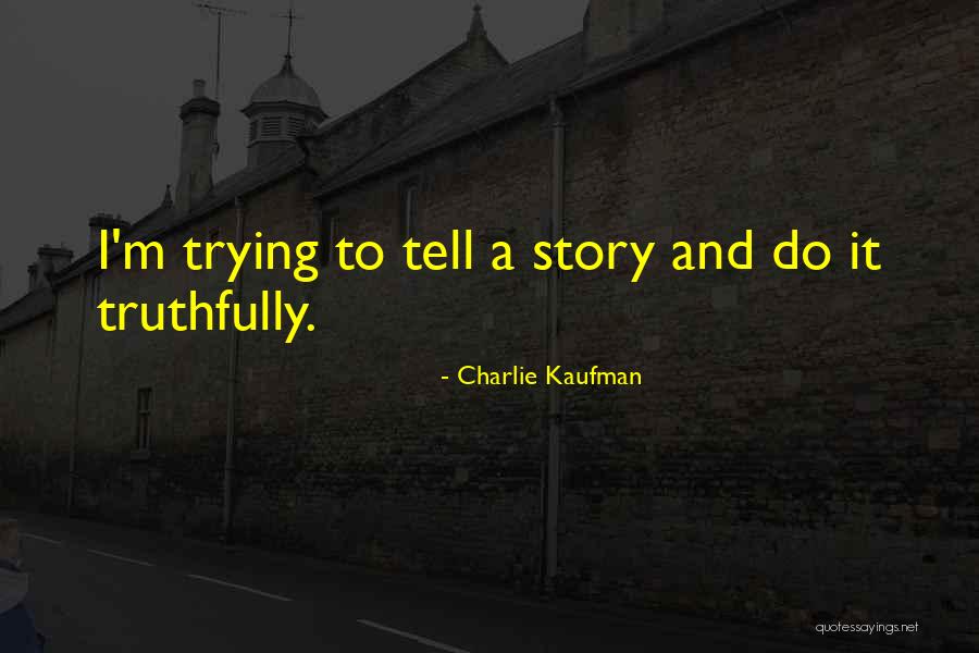 Kaufman Quotes By Charlie Kaufman