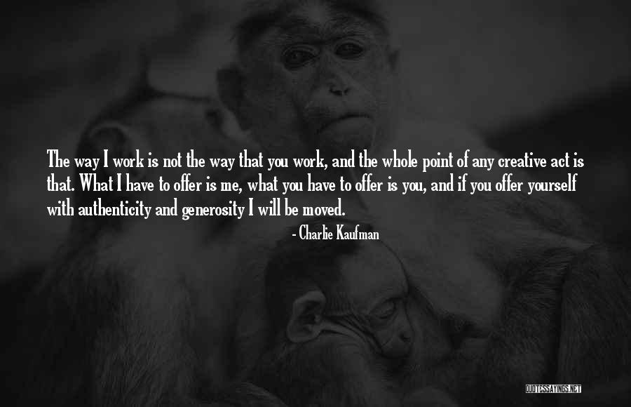 Kaufman Quotes By Charlie Kaufman Kaufman Quotes By Charlie Kaufman