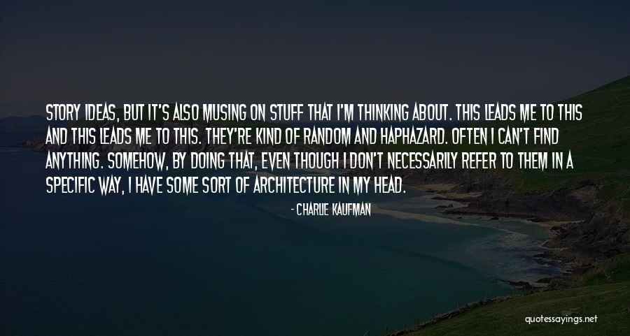 Kaufman Quotes By Charlie Kaufman Kaufman Quotes By Charlie Kaufman