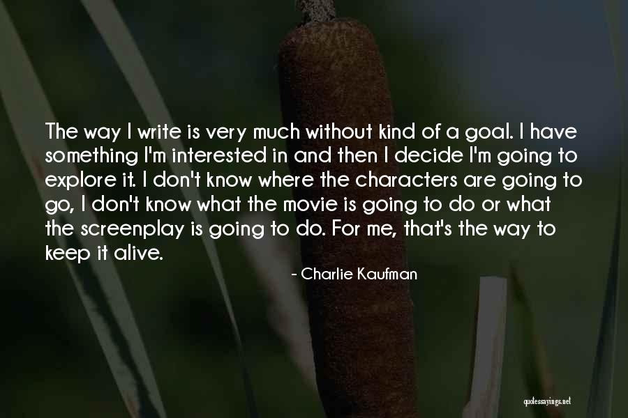 Kaufman Quotes By Charlie Kaufman Kaufman Quotes By Charlie Kaufman