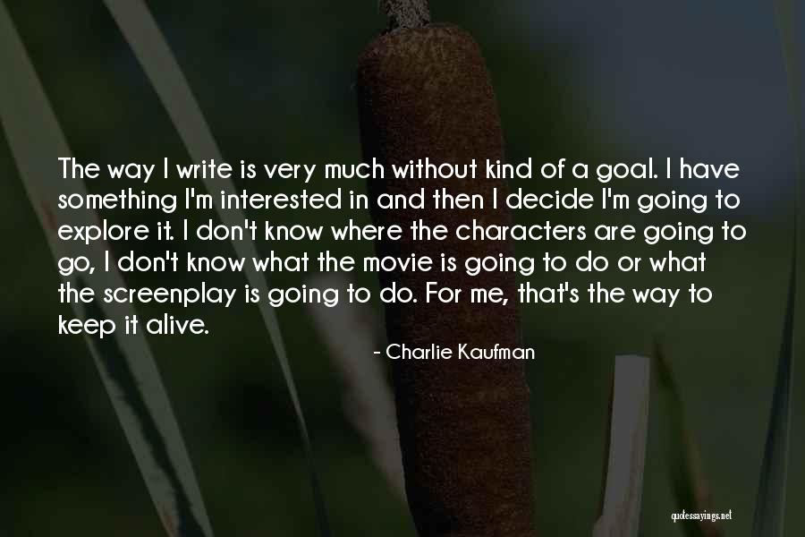 Kaufman Quotes By Charlie Kaufman