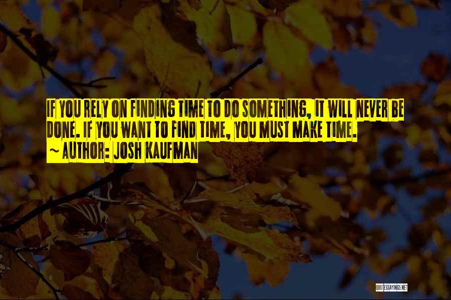 Kaufman Quotes By Josh Kaufman