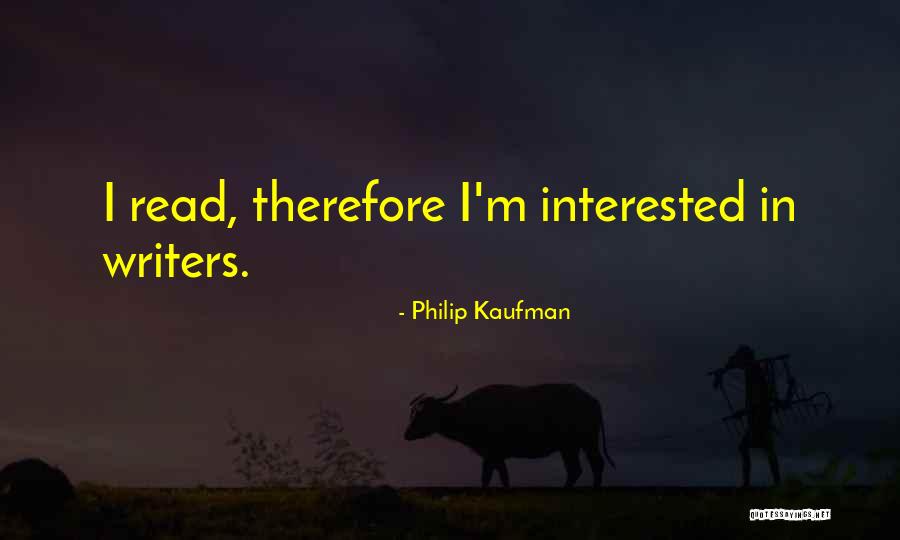Kaufman Quotes By Philip Kaufman Kaufman Quotes By Philip Kaufman