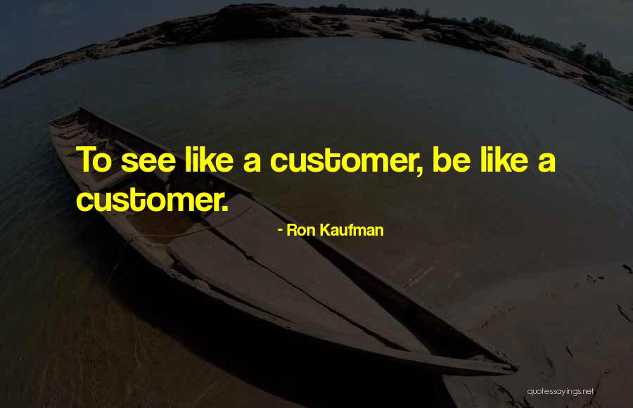 Kaufman Quotes By Ron Kaufman