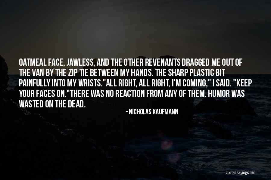 Kaufmann Quotes By Nicholas Kaufmann Kaufmann Quotes By Nicholas Kaufmann