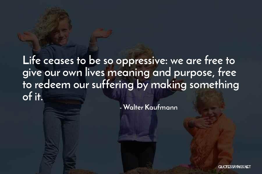 Kaufmann Quotes By Walter Kaufmann Kaufmann Quotes By Walter Kaufmann
