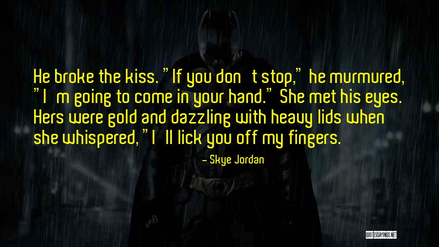 Kaukalithres Quotes By Skye Jordan Kaukalithres Quotes By Skye Jordan