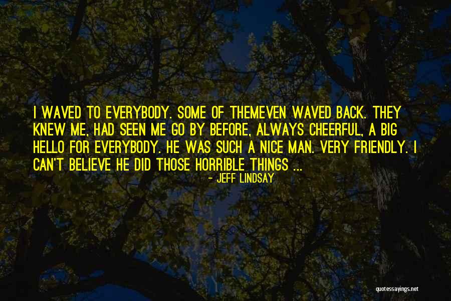 Kaulah Kuatku Quotes By Jeff Lindsay Kaulah Kuatku Quotes By Jeff Lindsay