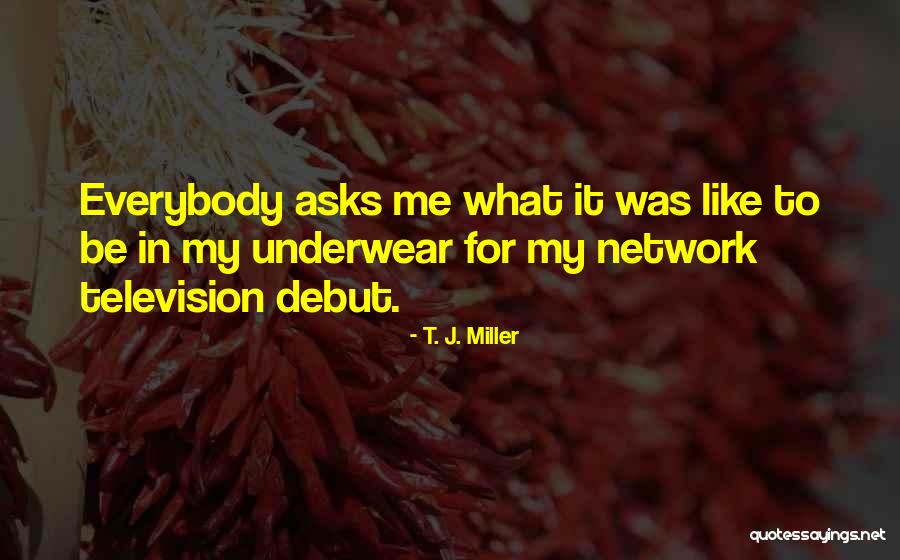Kaulas Fort Quotes By T. J. Miller Kaulas Fort Quotes By T. J. Miller