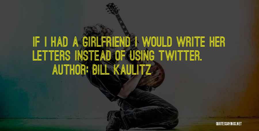 Kaulitz Quotes By Bill Kaulitz