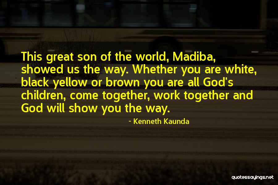 Kaunda Kenneth Quotes By Kenneth Kaunda Kaunda Kenneth Quotes By Kenneth Kaunda