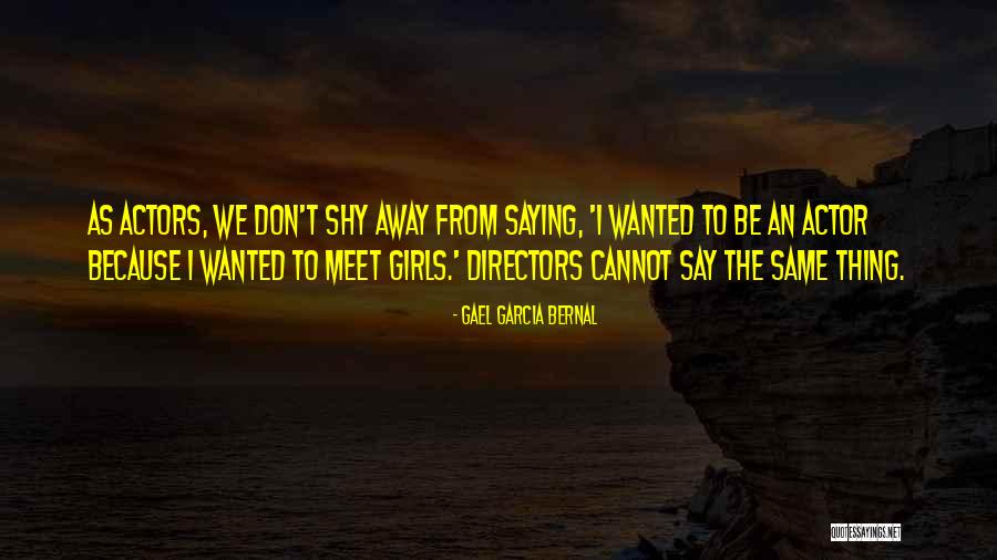 Kausch Alamo Quotes By Gael Garcia Bernal Kausch Alamo Quotes By Gael Garcia Bernal