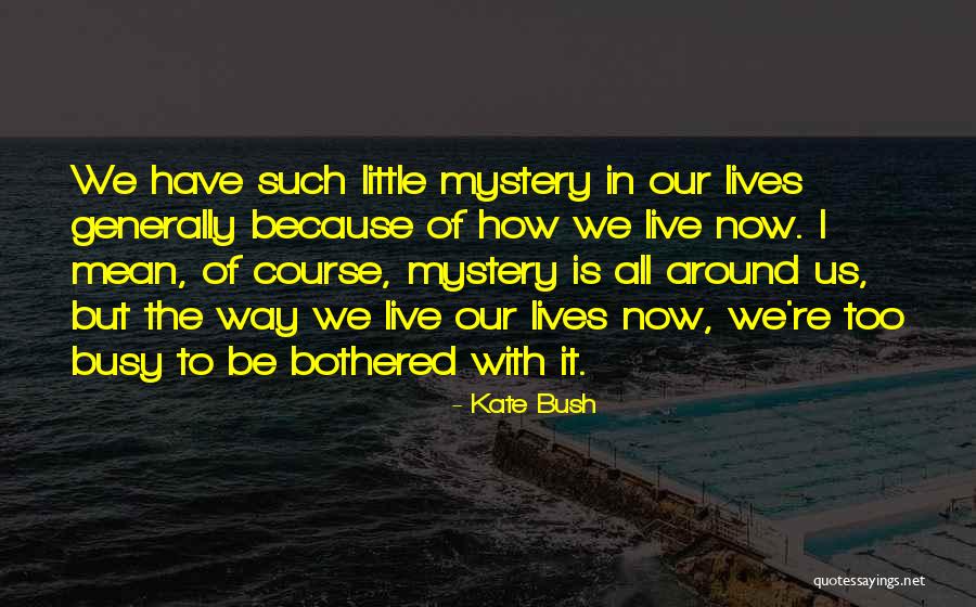 Kavadasa Quotes By Kate Bush Kavadasa Quotes By Kate Bush