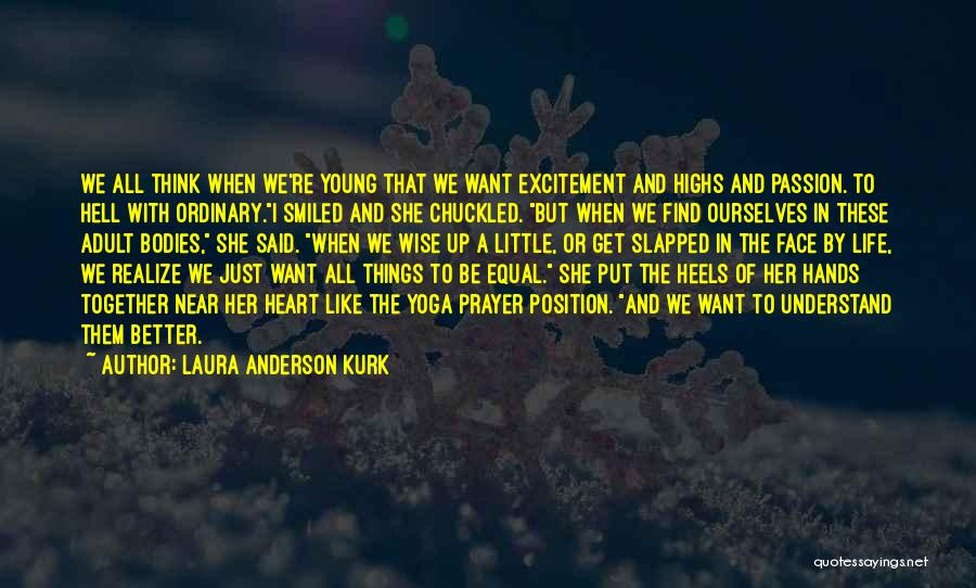 Kavanagh Quotes By Laura Anderson Kurk