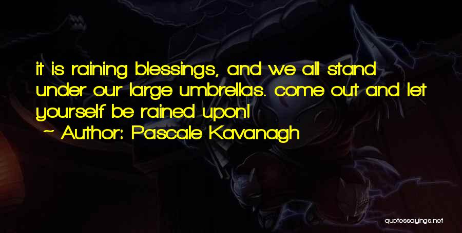 Kavanagh Quotes By Pascale Kavanagh