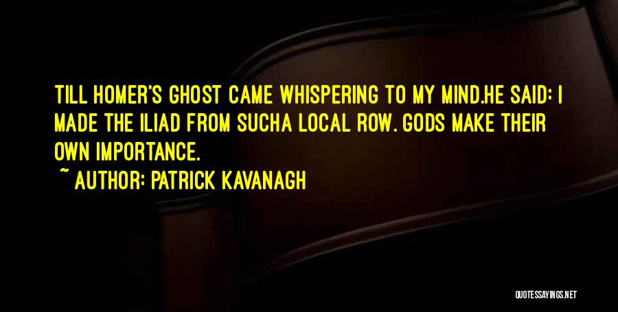 Kavanagh Quotes By Patrick Kavanagh