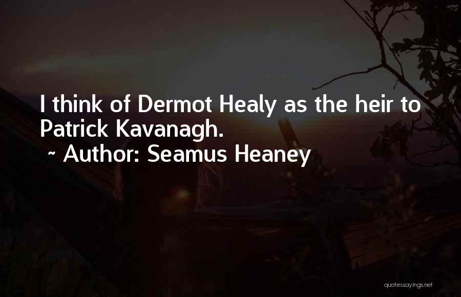 Kavanagh Quotes By Seamus Heaney