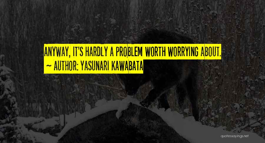 Kawabata Quotes By Yasunari Kawabata