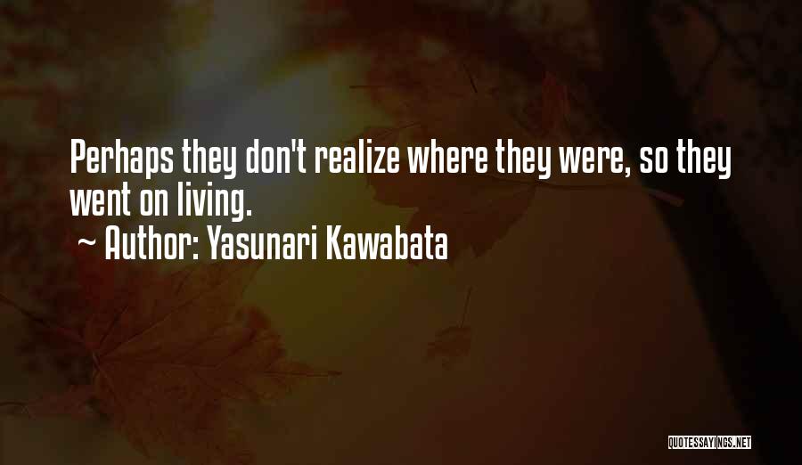 Kawabata Quotes By Yasunari Kawabata