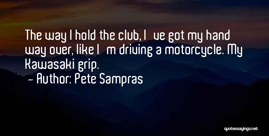 Kawasaki Motorcycle Quotes By Pete Sampras