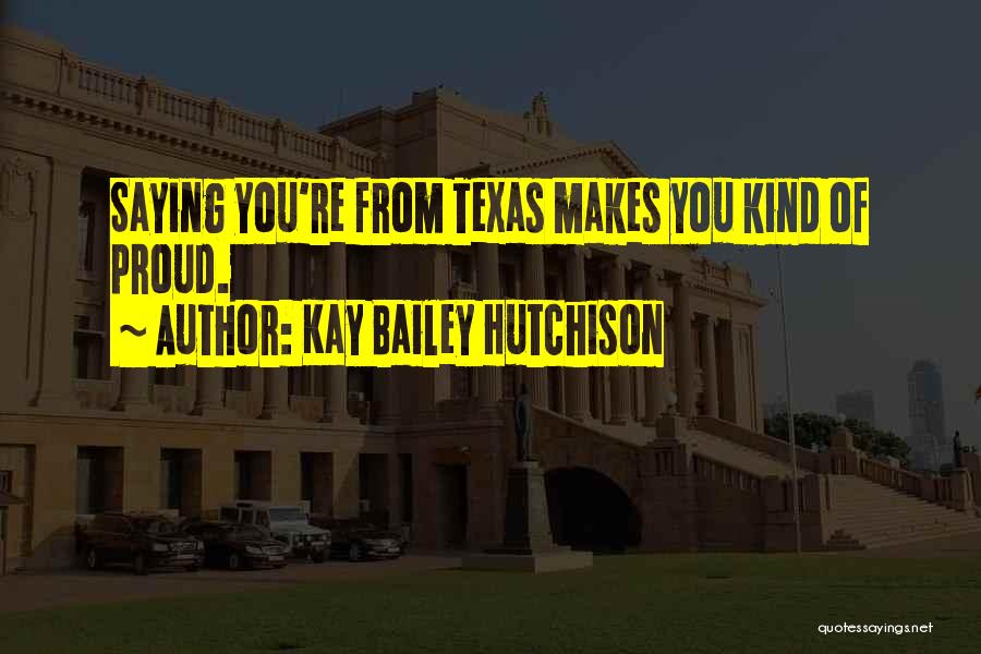 Kay Bailey Hutchison Quotes 1505630