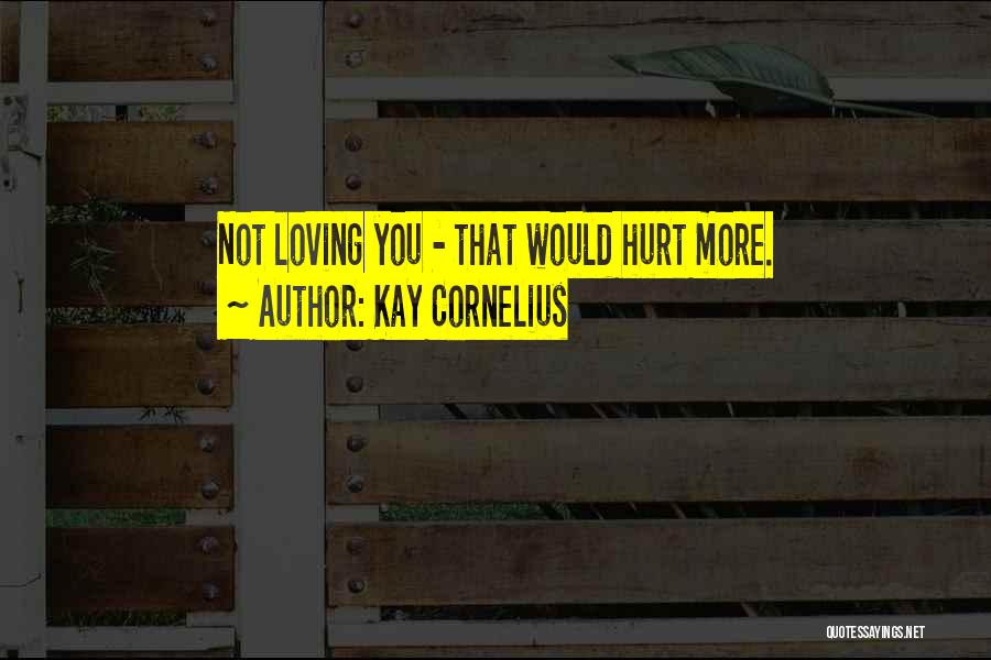 Kay Cornelius Quotes 654379