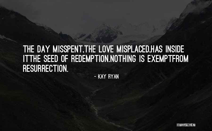 Kay Day Quotes By Kay Ryan Kay Day Quotes By Kay Ryan