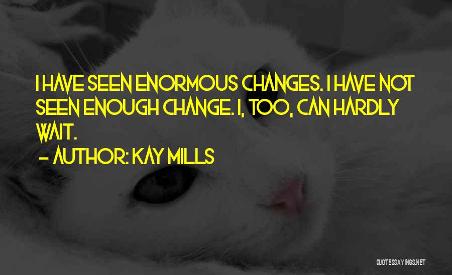 Kay Mills Quotes 1775313