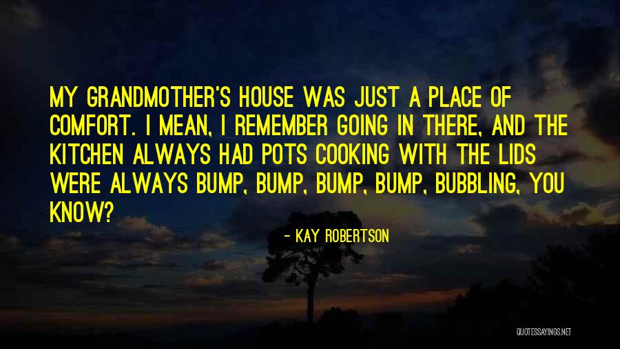 Kay Robertson Quotes 1214509