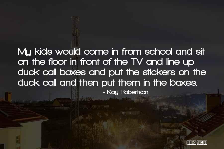 Kay Robertson Quotes 1656110