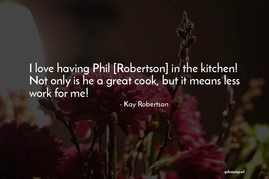 Kay Robertson Quotes 464672