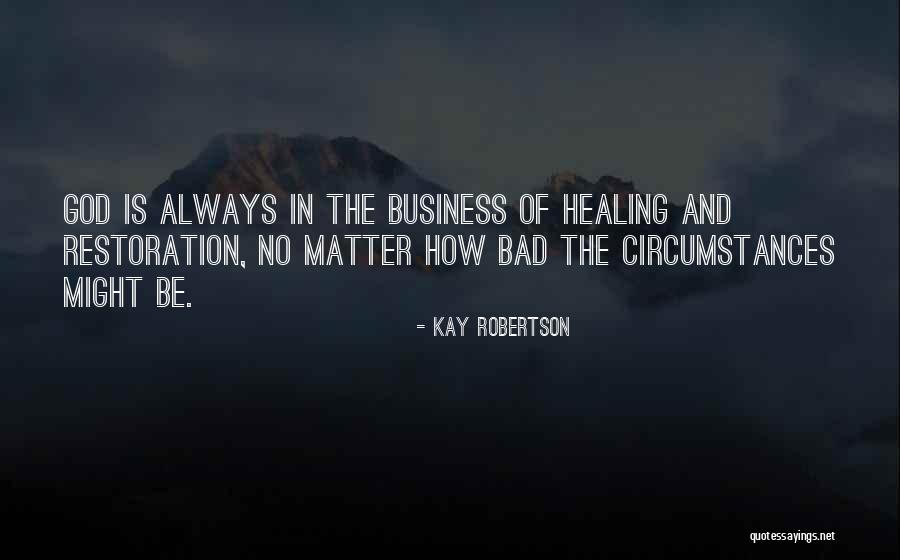 Kay Robertson Quotes 660148