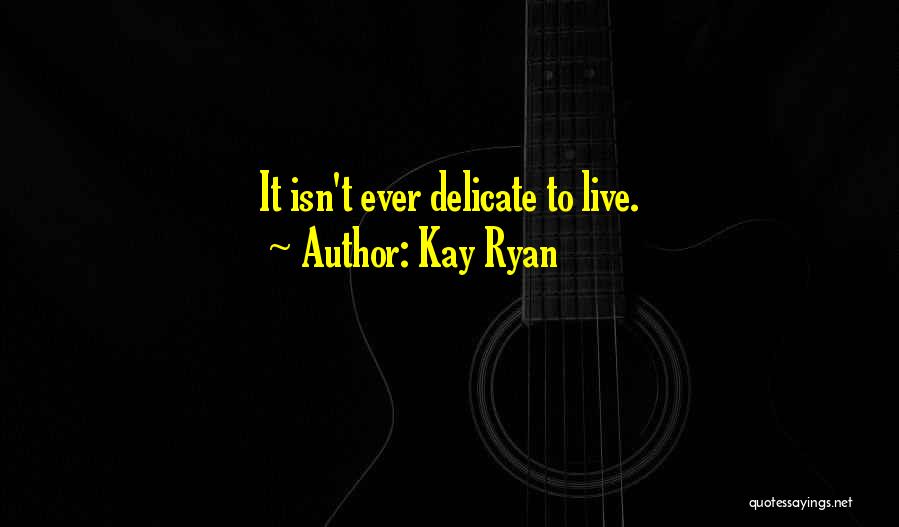 Kay Ryan Quotes 1696838