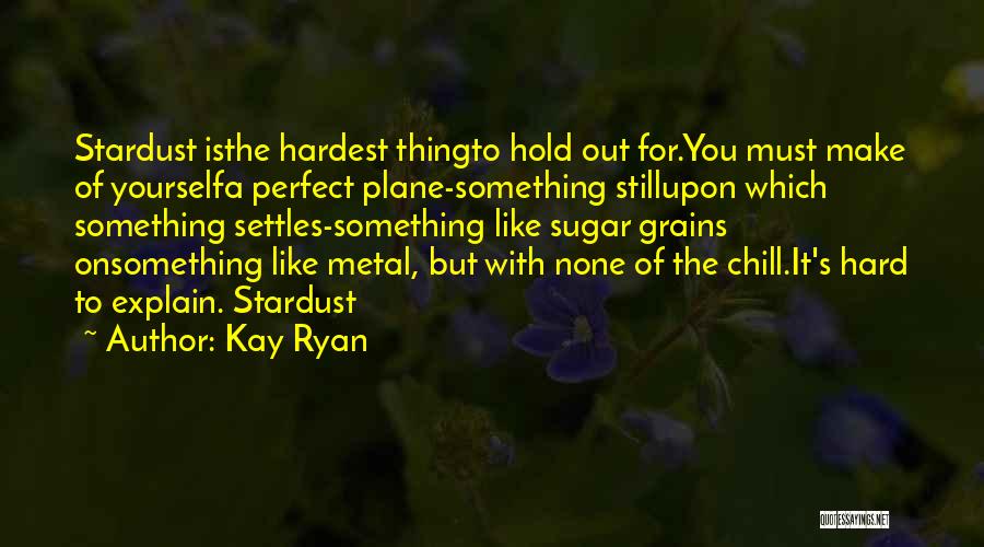 Kay Ryan Quotes 320298